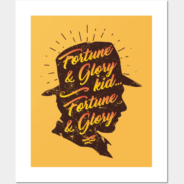 Fortune and glory, kid... Indiana Jones distressed artwork by Kelly Design Company Wall Art by KellyDesignCompany